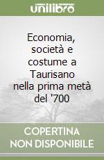 Economia, società e costume a Taurisano nella prima metà del '700 libro