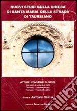 Nuovi studi sulla chiesa di Santa Maria della Terra di Taurisano. Atti del Convegno di studi (Taurisano 2000-2004) libro