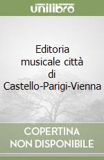 Editoria musicale città di Castello-Parigi-Vienna libro