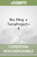 Wu Ming + TerraProject= 4