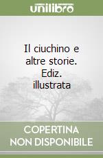 Il ciuchino e altre storie. Ediz. illustrata libro