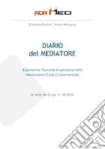 Diario del mediatore. Esperienze tecniche di percorso nella mediazione civile e commerciale libro