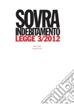 Sovraindebitamento. Legge 3/2012 libro