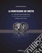 La monetazione dei Brettii. (Con raffronti e descrizioni delle coeve emissioni dei Lucani) libro