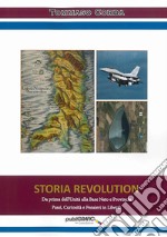 Storia revolution. Da prima dell'Unità alla base Nato e provincia. Passi, curiosità e pensieri in libertà libro