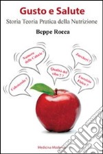 Gusto e salute. Storia teoria e pratica della nutrizione