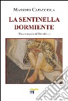 La sentinella dormiente libro di Capacciola Massimo