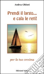 Prendi il largo... e cala le reti! Per la tua cresima libro