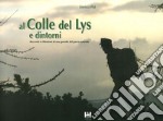 Al Colle del Lys e dintorni. Racconti e riflessioni di una guardia del Parco Naturale