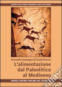 L'alimentazione dal Paleolitico al Medioevo. Secondo Convegno di studi storici. Ediz. bilingue libro
