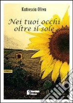 Nei tuoi occhi oltre il sole libro