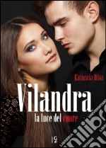 Vilandra. La luce del cuore libro