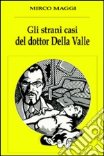 Gli strani casi del dottor Della Valle