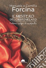 Il mistero del Cristo Velato. L'ultimo colpo di scalpello