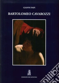 Bartolomeo Cavarozzi. Ediz. illustrata