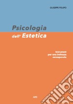 Psicologia dell'estetica. Istruzioni per una bellezza consapevole