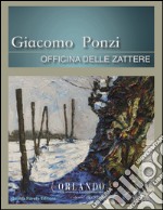 Giacomo Ponzi. Officina delle Zattere. Catalogo della mostra. Ediz. multilingue libro