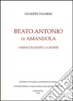 Beato Antonio di Amandola. I miracoli dopo la morte