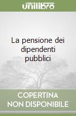 La pensione dei dipendenti pubblici