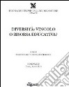 Diversità. Vincolo o risorsa educativa? libro