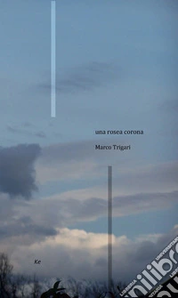Marco Trigari - Una Rosea Corona libro