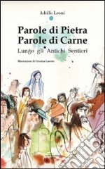 Parole di pietra. Parole di carne. Lungo gli antichi sentieri libro