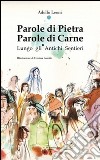 Parole di pietra. Parole di carne. Lungo gli antichi sentieri libro di Leoni Adolfo