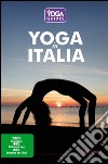 Yoga in Italia. 1200 centri yoga, 450 ristoranti veg, 250 strutture per ritiri libro