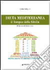 Dieta Mediterranea. Il Tempio della Sibilla libro di Siliquini Lando