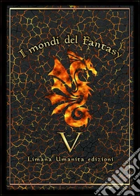 I mondi del fantasy. Vol. 5