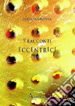 9 racconti eccentrici libro