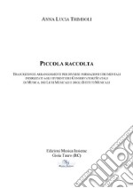 Piccola Raccolta. Trascrizioni e arrangiamenti per diverse formazioni strumentali indirizzati agli studenti dei conservatori statali di musica, dei licei musicali e degli istituti musicali. Metodo libro