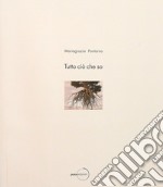 Tutto ciò che so (25 ottobre 2014-27 febbraio 2015). Ediz. italiana e portoghese libro