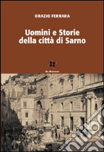 Uomini e storie della città di Sarno libro