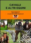 Cavalli e altri equini. Perché salvarli conta. Come ricollocarli. Una guida per volontari e organizzatori libro