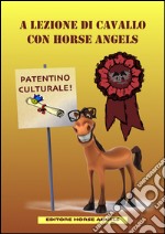 A lezione di cavallo con Horse Angels libro