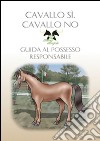 Cavallo sì, cavallo no. Guida al possesso responsabile libro