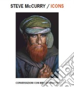 Steve McCurry/Icons. Conversazioni con Biba Giacchetti. Ediz. italiana, inglese, francese e olandese libro