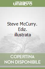 Steve McCurry. Ediz. illustrata