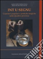 Int u segnu. Guaritori popolari e pratiche magiche nelle quattro province. Con DVD