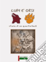 Lupi e orsi. Storia di un quarterback libro