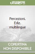 Percezioni. Ediz. multilingue libro