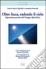 Oltre Itaca, radendo il cielo. Espressione poetica del gruppo EpicaEtica libro