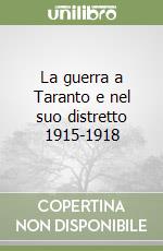 La guerra a Taranto e nel suo distretto 1915-1918 libro