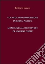 Vocabolario monolingue di greco antico-Monolingual dictionary of ancient Greek. Ediz. bilingue