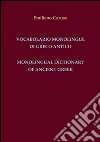 Vocabolario monolingue di greco antico-Monolingual dictionary of ancient Greek. Ediz. bilingue libro di Caruso Emiliano