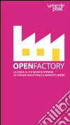 Openfactory. La guida al più grande opening di turismo industriale e manifatturiero libro