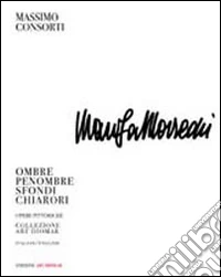 Marisa Marconi. Ombre penombre sfondi chiarori. Opere pittoriche. Ediz. illustrata