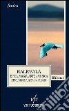 Kalevala. Epica, magia, arte e musica libro