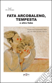 Fata Arcobaleno-Tempesta e altre fiabe
